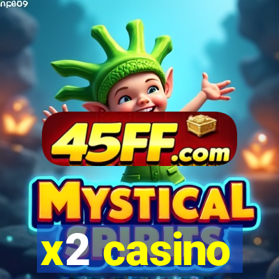 x2 casino